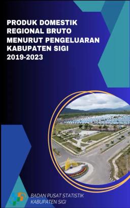 Produk Domestik Regional Bruto Kabupaten Sigi Menurut Pengeluaran 2019-2023